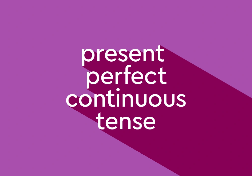 گرامر Present perfect continuous